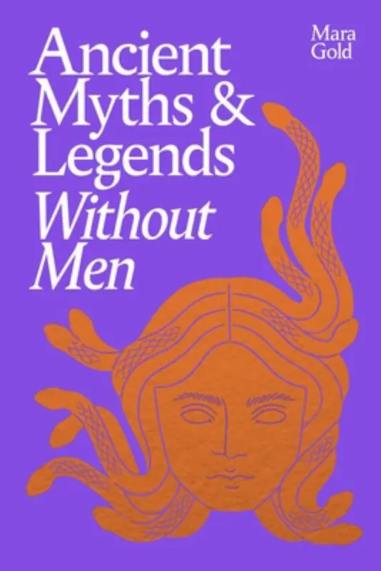 Ancient Myths and Legends Without Men book cover